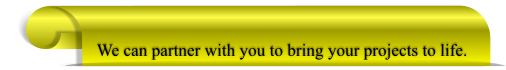We can partner with you to bring your projects to life.