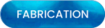 FABRICATION